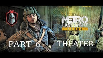 Metro Last Light Redux-Part-6-Theater- gameplay- PC HD-1080P- 60FPS