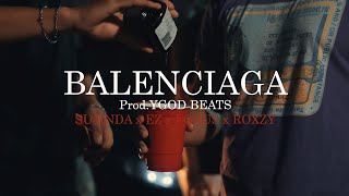 SUJINDA - BALENCIAGA Ft.EZ,FORUS,ROXZY (Official Music Video x Ygod beat)