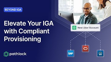 Beyond IGA: Elevate Your IGA with Compliant Provisioning from Pathlock