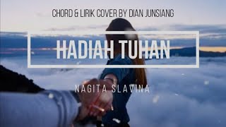 HADIAH TUHAN - NAGITA SLAVINA Cover by Dian Junsiang (Chord \u0026 Lirik by AKYN MUSIC)