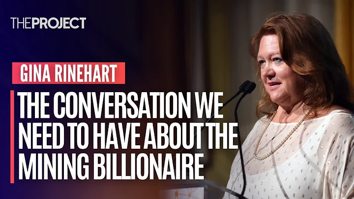 Gina Rinehart: The Conversation We Need To Have Ab...