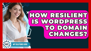 How Resilient Is WordPress To Domain Changes? - WP Solutions Guru