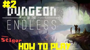 DUNGEON OF THE ENDLESS - EPISODE #2 - HOW TO PLAY - GAMEPLAY