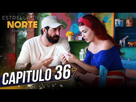 Estrella Del Norte Primer Amor | Capitulo 36 | Kuzey Yıldızı İlk Aşk (SUBTITULO ESPAÑOL)