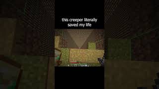 this creeper literally saved my life