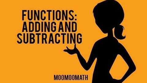Operations with Functions:Adding, Subtracting Functions