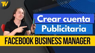 Cómo crear una cuenta publicitaria en Facebook (Business Manager)