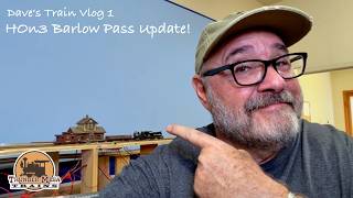 Barlow Pass Update HOn3 | Dave's Train Vlog 1