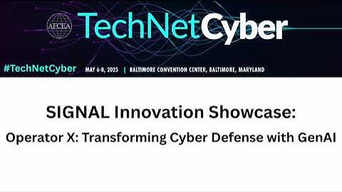 SIGNAL Innovation Showcase: Operator X: Transforming Cyber Defense with GenAI