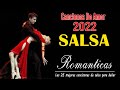 Canciones De Salsa Romanticas - Grande Exitos Salsa Romanticas - Salsa Romanticas 2022