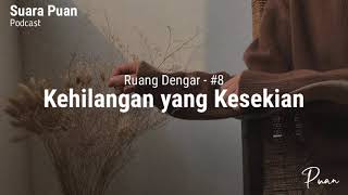 Kehilangan yang Kesekian | Podcast Ruang Dengar - (Oleh Suara Puan)