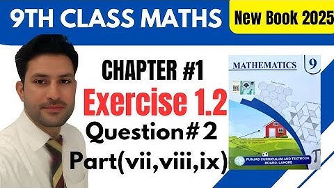 Class 9th Maths New Book 2025 | Chapter 1 Exercise 1.2 Question 2 part (vii, viii,ix) | Noor Academy