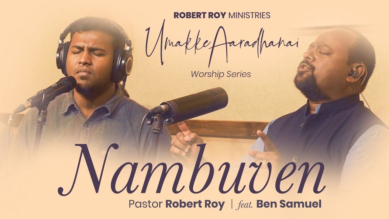 NAMBUVEN  Umakke Aaradhanai  Worship Series  ROBERT ROY with BEN SAMUEL  Tamil Christian Songs