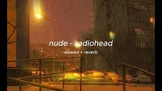 Download lagu nude - radiohead (slowed   reverb)