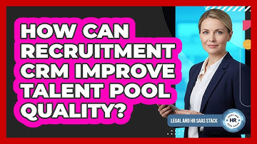 How Can Recruitment CRM Improve Talent Pool Quality?
