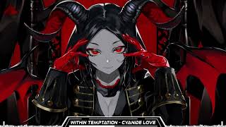 Within Temptation [Nightcore] - Cyanide Love