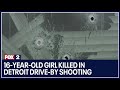 16-year-old girl killed in Detroit drive-by shooting