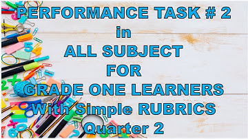 Q2 - 2nd PERFORMANCE TASK All Subjects w/ Rubrics in Grade 1