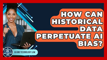 How Can Historical Data Perpetuate AI Bias? - AI and Technology Law