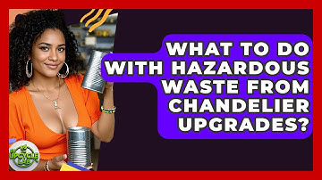 What To Do With Hazardous Waste From Chandelier Upgrades? - The Upcycle Lab
