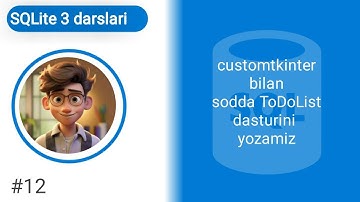 SQLite 12-dars: customtkinter bilan ToDoList dasturini yozamiz