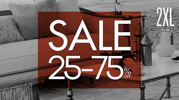 2XL Home - Sale 25%-75% off on everything