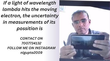 If a light of wavelength lambda hits the moving electron, the uncertainty in measurements of its pos