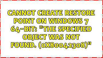 Cannot create restore point on windows 7 64-bit: "The specified object was not found. (0x80042308)"