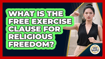 What Is The Free Exercise Clause For Religious Freedom? - Guide To Your Rights