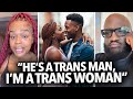 &quot;I&#39;m a Trans Woman, He&#39;s a Trans Man, I Want To Get Him Pregnant...&quot; Biological Man Go Off the Rails