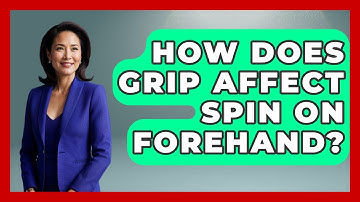 How Does Grip Affect Spin On Forehand? - Ping Pong Prodigy