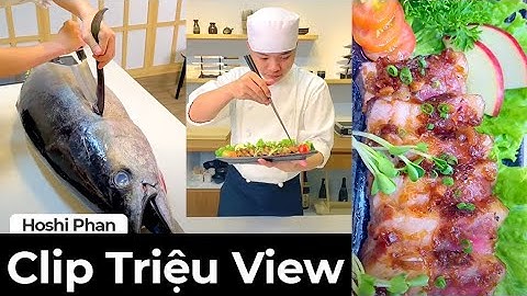 Tổng Hợp Video Trình Diễn Món Nhật Triệu View TikTok - Chef Hoshi Phan