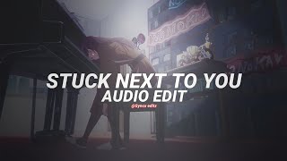 STUCK NEXT TO YOU - Tiishe [Edit Audio]