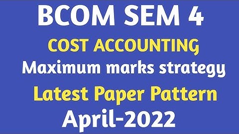 cost accounting| B.com sem 4 | latest paper style| April 2022 | maximum marks strategy| gujarat uni|