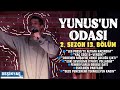 YUNUSUN ODASI - 2.SEZON 13. BÖLÜM | BEŞİKTAŞ