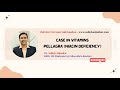 Pellagra (Vitamin B3 / Niacin Deficiency) - Case in Vitamins