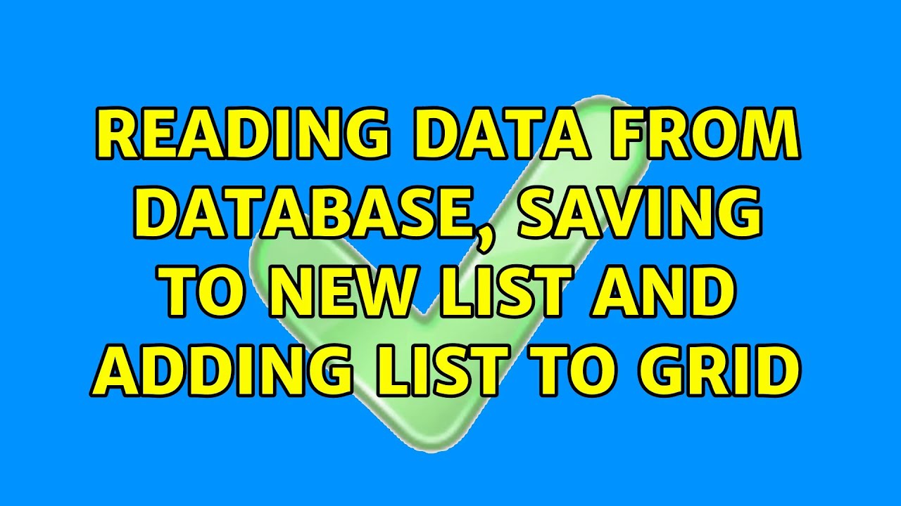 Reading data from database saving to new list and adding list to grid 