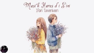 Ifan Seventeen - Masih Harus Di Sini