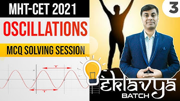 Eklavya Batch MHT-CET 2021 || Oscillation Lecture 3 Basic Concepts & MCQ