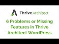 6 Problems or Missing Features in WordPress Thrive Architect