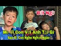 Bt ng m i con vi anh c ti g sao m nh b con vi anh vy nghe nghn ngo