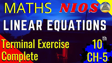 Nios, Class-10, Ch-5, Linear Equations, Exercise- Terminal , Complete