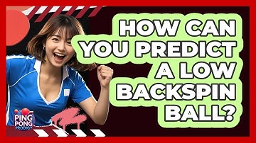 How Can You Predict A Low Backspin Ball?