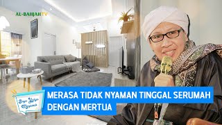 Merasa Tidak Nyaman Tinggal Serumah dengan Mertua | Buya Yahya Menjawab