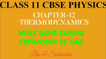 WORK DONE DURING EXPANSION OF GAS || CLASS 11 PHYSICS CHAPTER 12 THERMODYNAMICS