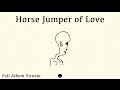 Horse Jumper of Love - S/T (FULL ALBUM STREAM)