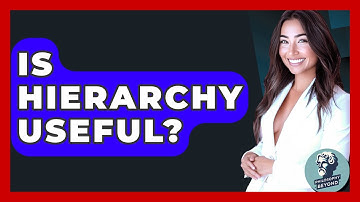 Is Hierarchy Useful? - Philosophy Beyond