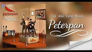 Tak Ada Yang Abadi # Peterpan # HD Audio