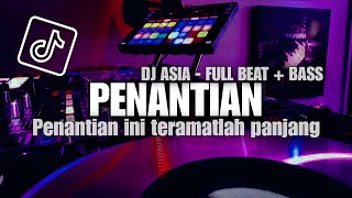 DJ PENANTIAN FULL BEAT + BASS VIRAL TERBARU 2023 {DJ ASIA}