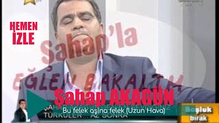 Şahap Akagün - Bu felek aşina felek (Uzun Hava)